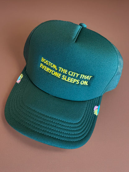 Boston, The City that everyone sleeps on. Foam Trucker Hat. Adjustable. (Forest Green)